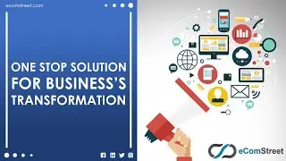 One Stop Solution For Business's Digital Transformation | eComStreet