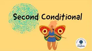 Second Conditional &mdash; Grammar and Verb Tenses