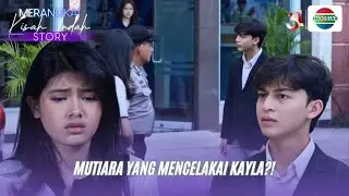 Mutiara Yang Mencelakai Kayla?! I Merangkai Kisah Indah Story