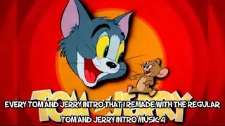 Every Tom and Jerry intro that I remade with the regular Tom and Jerry intro music 4
