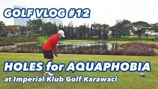 GOLF VLOG #12 [ENG Sub CC] - HOLES WITH WATER AT IMPERIAL KLUB GOLF KARAWACI