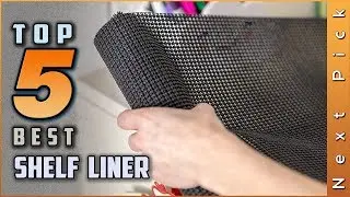 Top 5 Best Shelf Liner Review in 2024