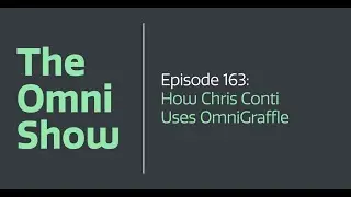 The Omni Show - Ep 163 - How Chris Conti Uses OmniGraffle