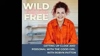 Getting Up Close + Personal with the Good Girl with Robyn Patton