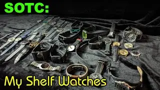 SOTC 2022 - My Shelf Watches - Super Unique and Crazy