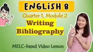 Writing Bibliography || GRADE 8 || MELC-based VIDEO LESSON | QUARTER 1 | MODULE 2