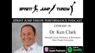 Sprint Jump Throw Performance Podcast | Dr. Ken Clark @kenclarkspeed9307