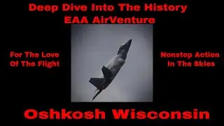 Deep Dive: The Evolution of EAA AirVenture (Oshkosh History)