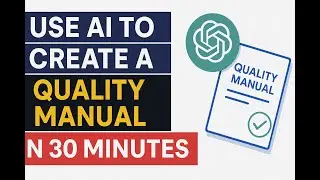 Use AI to Create a Quality Manual in 30 Minutes