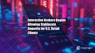 Interactive Brokers Begins Allowing Stablecoin Deposits for U.S.