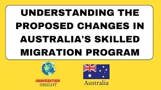 Understanding the Proposed Changes in Australia's Skilled Migration Program | Immigration Insight