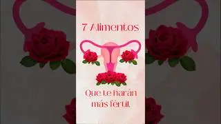 7 alimentos para la FERTILIDAD. #alimentacionsaludable #fertilidad #reproducci&oacute;n #madreprimeriza