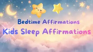 3 Gentle Bedtime Affirmations for Kids 🌙✨ | Positive Sleep Words for a Calm and Restful Night