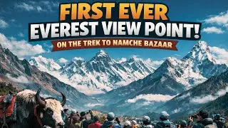 First View of Mount Everest 😱 | Where Trekkers See Everest for the First Time (Namche Bazaar) 😮