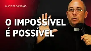 O Imposs&iacute;vel &eacute; Poss&iacute;vel | Pr. Alexandre Lessa #fam&iacute;lia #filhos #novavida