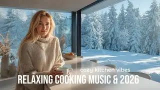 RELAXING COOKING MUSIC &middot; Cozy Winter Kitchen Vibes