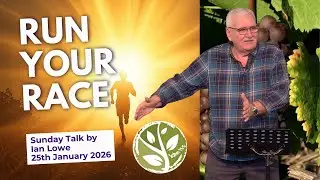 Run Your Race - Ian Lowe - Sunday Talk 25th January 2026
