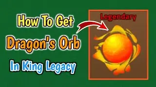How To Get Dragon's Orb In King Legacy | Dragon's Orb Guide