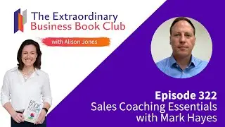 Episode 322 - Sales Coaching Essentials with Mark Hayes