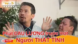 Phát CẨU LƯƠNG trước mặt người THẤT TÌNH