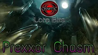 Prexxor Chasm - Chaotic Lore Bits