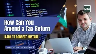 MTA &ndash; How Can You Amend a Tax Return in the UK? (2025-26 Guide)
