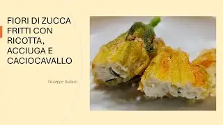 0201 FIORI DI ZUCCA FRITTI CON RICOTTA, ACCIUGA E CACIOCAVALLO