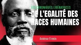 De l'&eacute;galit&eacute; des races humaines (Ant&eacute;nor Firmin)