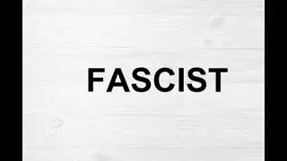How To Pronounce Fascist