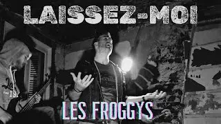Les Froggys - Laissez Moi (Clip Officiel)