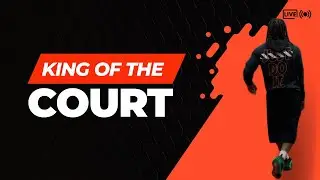 KING OF THE COURT ( Mic&rsquo;d up Edition)