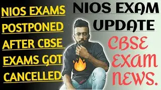 NIOS EXAMS POSTPONED AFTER CBSE CANCELLED BOARD EXAMS | NIOS EXAM OFFICIAL UPDATE🔥🔥🔥