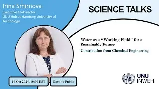 SCIENCE TALK: Water as a &ldquo;Working Fluid&rdquo; for a Sustainable Future
