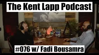 The Kent Lapp Podcast #076 || Fadi Bousamra