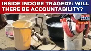 INSIDE Indore Tragedy: Multiple Deaths Due To Contaminated Water; Will There Be Accountability?