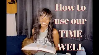 HOW TO USE OUR TIME WELL (Wasting vs. Redeeming Time) | #MondayMessage #christian #timemanagement