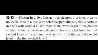 Photon in a Dye Laser. An electron in a long, organic molecule used in a dye laser behaves approxima