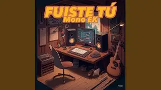 Fuiste Tú