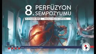 8. Perfüzyon Sempozyumu 2025 (Salon A- Cumartesi 16:20- 17:20 Oturumu)
