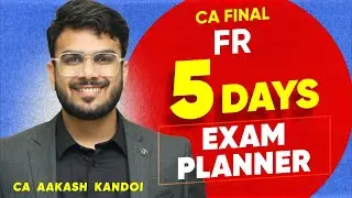 FR 5 Days Exam Planner | FR Marathon Details | May'25 CA Aakash Kandoi