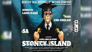 STONEY ISLAND⁴&sup2;⁰ - FLIPPA x BIKOY NA KOYKOY ( 3JOINTS MC TOWN )