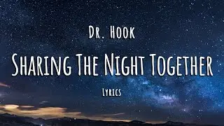 Dr Hook - Sharing The Night Together (Lyrics)