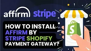 How to install and configure Affirm by Stripe Shopify Payment Gateway Application.