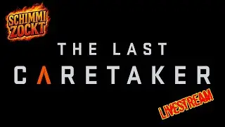 Auf zum Samenlager Pometheus! - The Last Caretaker (deutsch) - 01.02.2026