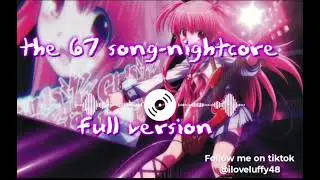 The 67 song-nightcore version|| original song by Lil godd