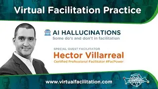 Virtual Facilitation Practice &bull; March 2024 &bull; AI HALLUCINATIONS, some do's and don'ts in facilitation