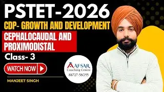 PSTET-2026 | CDP Growth & Development &ndash; Cephalocaudal & Proximodistal | Class-3