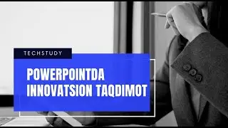 PowerPointda Innovatsion Taqdimot Yaratish!!!