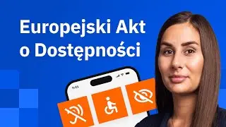 Europejski Akt o Dostępności  | Przygotuj swoją firmę na zmiany! EAA - kluczowe informacje