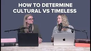 Ep. 121 | How to Determine Cultural vs Timeless Bible Passages